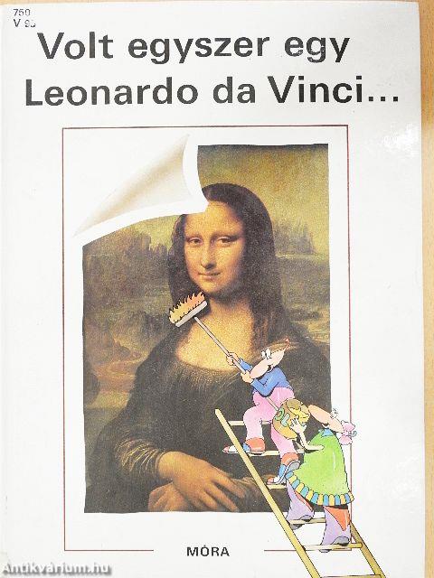 Volt egyszer egy Leonardo da Vinci....