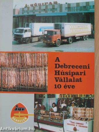 A Debreceni Húsipari Vállalat 10 éve