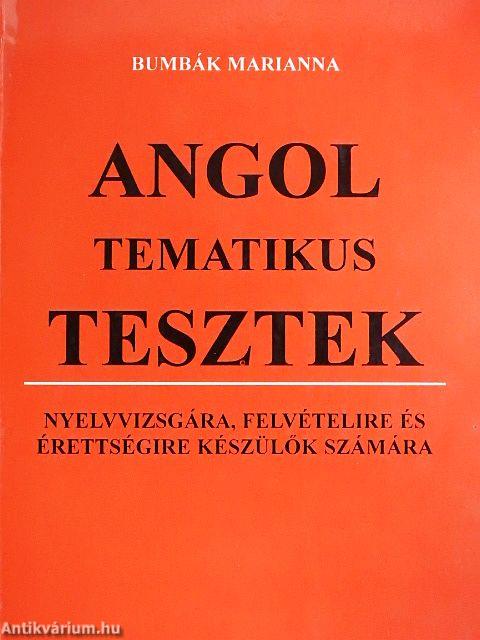 Angol tematikus tesztek nyelvvizsgára, felvételire és érettségire készülők számára