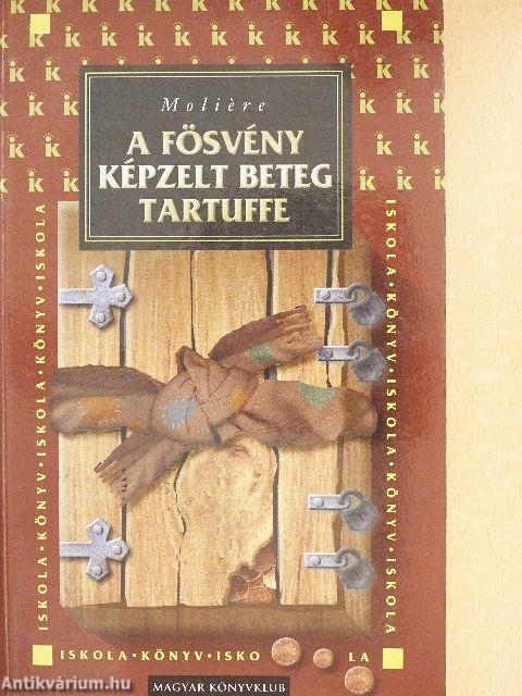 A fösvény/Képzelt beteg/Tartuffe