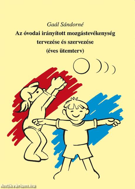 Az óvodai irányított mozgástevékenység tervezése és szervezése (éves ütemterv) - bővített kiadás
