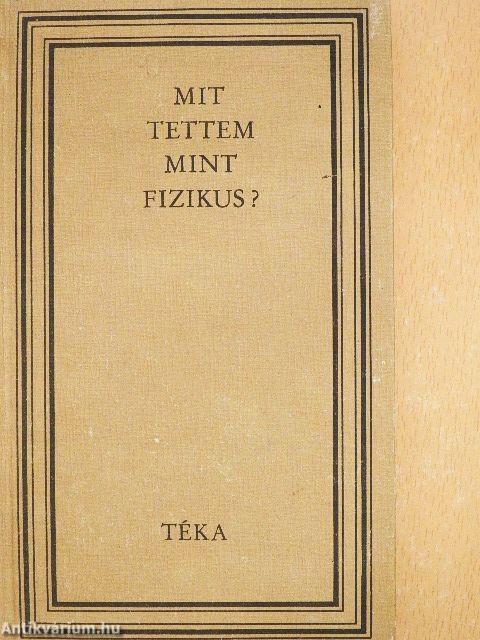 Mit tettem mint fizikus?