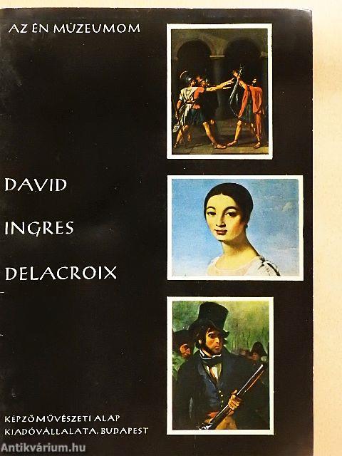 David, Ingres, Delacroix