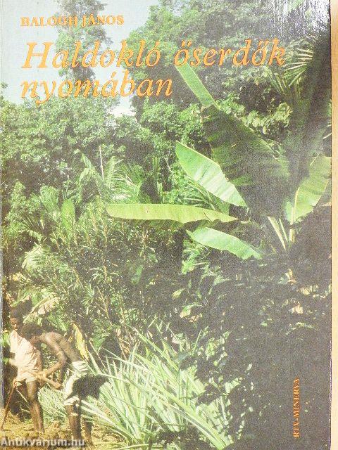 Haldokló őserdők nyomában