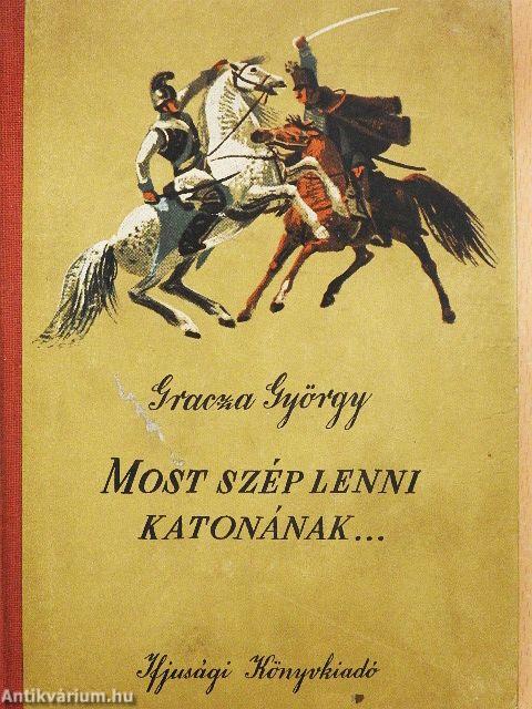 Most szép lenni katonának...