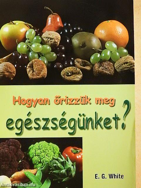 Hogyan őrizzük meg egészségünket?