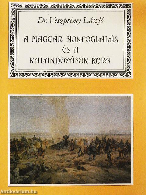 A magyar honfoglalás és a kalandozások kora