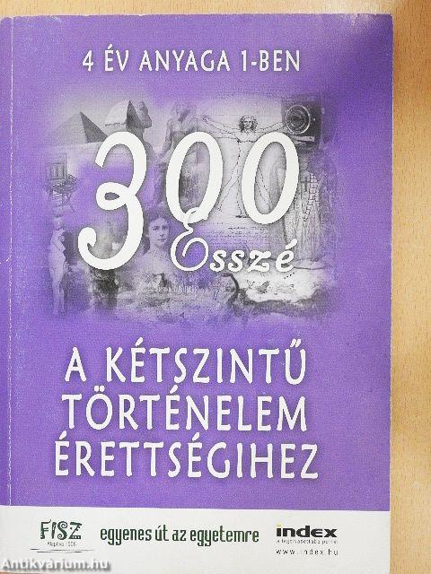 300 esszé a kétszintű történelem érettségihez