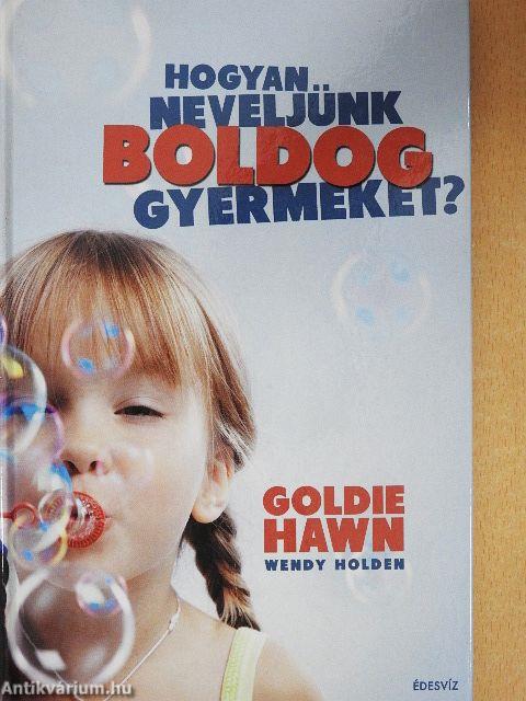 Hogyan neveljünk boldog gyermeket?