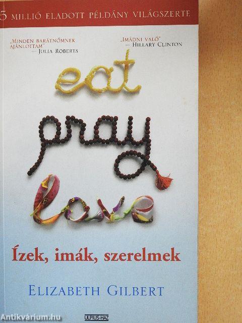 Eat, pray, love/Ízek, imák, szerelmek