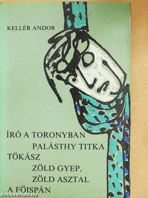 Író a toronyban/Palásthy titka/Tökász/Zöld gyep, zöld asztal/A főispán