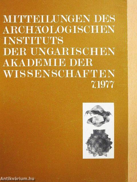 Mitteilungen des Archäologischen Instituts der Ungarischen Akademie der Wissenschaften 7. 1977