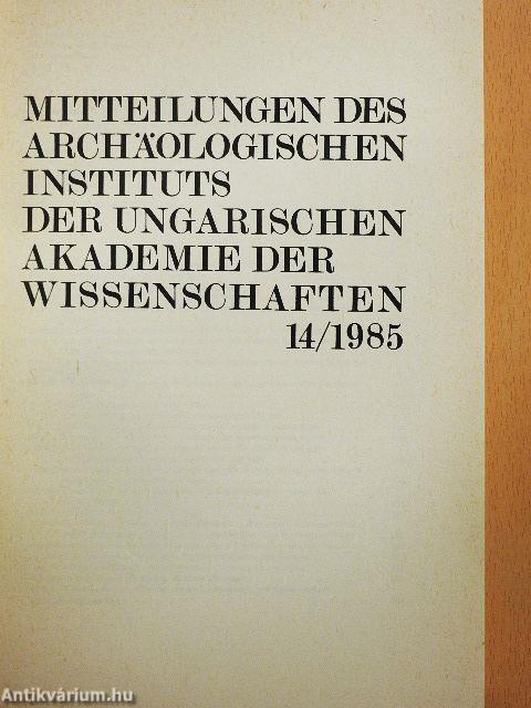 Mitteilungen des Archäologischen Instituts der Ungarischen Akademie der Wissenschaften 14/1985