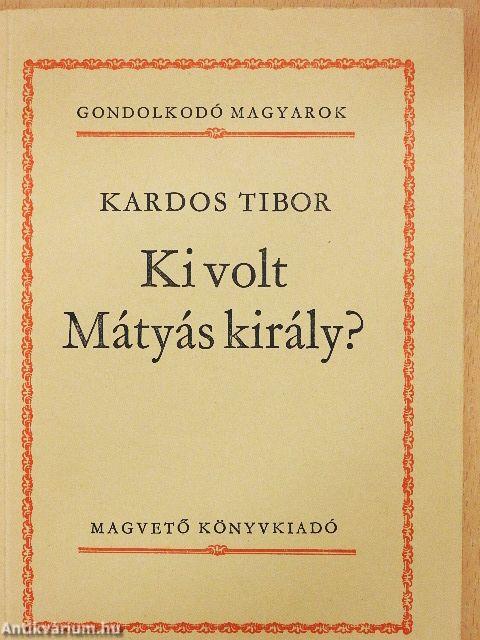 Ki volt Mátyás király?