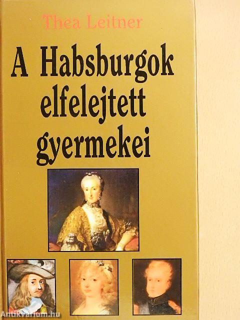 A Habsburgok elfelejtett gyermekei