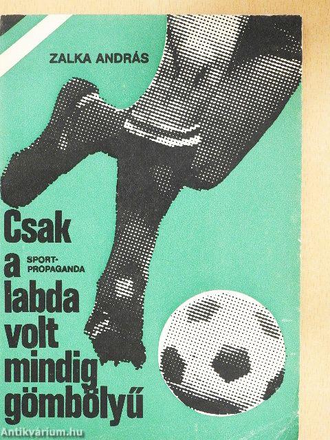 Csak a labda volt mindig gömbölyű