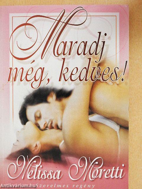 Maradj még, kedves!
