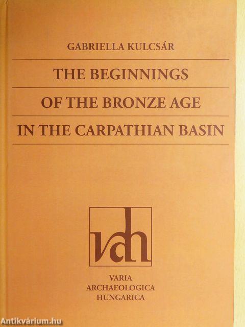 The Beginnings of the Bronze Age in the Carpathian Basin