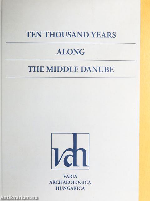 Ten Thousand Years Along the Middle Danube