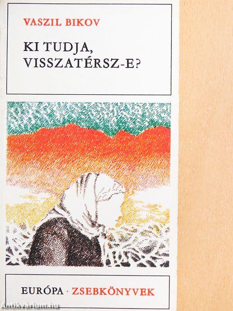 Ki tudja, visszatérsz-e?