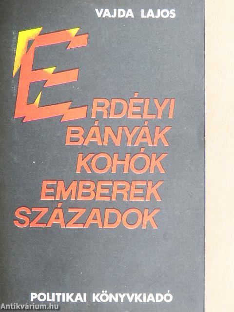 Erdélyi bányák, kohók, emberek, századok