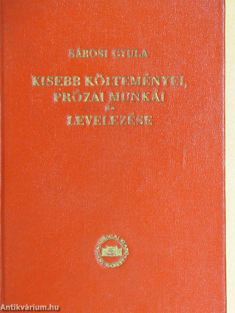 Sárosi Gyula kisebb költeményei, prózai munkái és levelezése