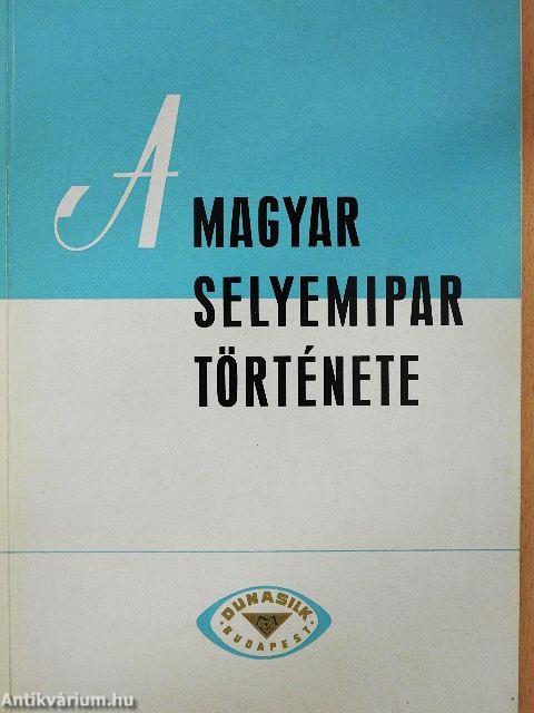 A magyar selyemipar története