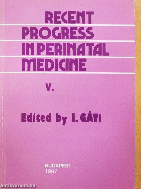 Recent Progress in Perinatal Medicine V.
