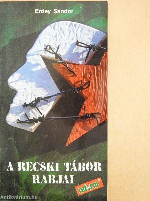 A recski tábor rabjai