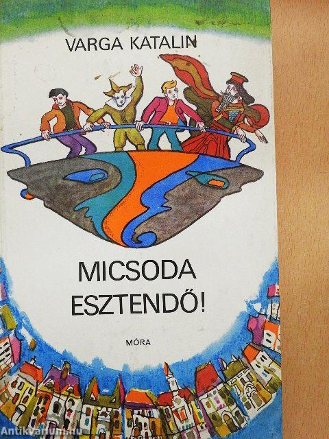 Micsoda esztendő!