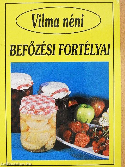 Vilma néni befőzési fortélyai