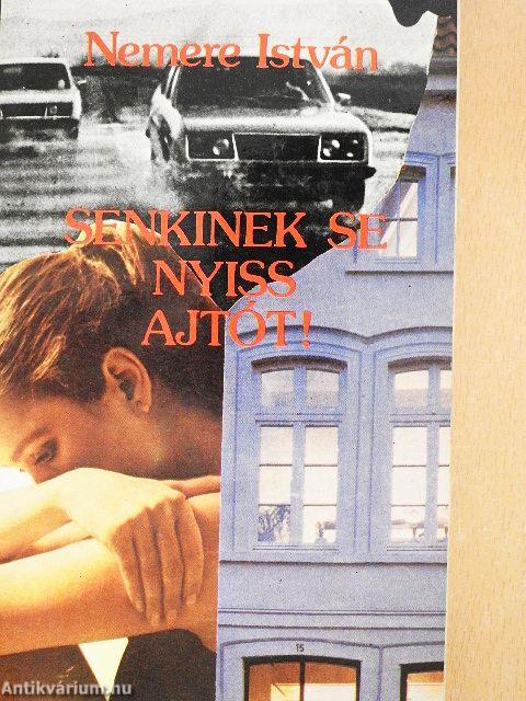 Senkinek se nyiss ajtót!