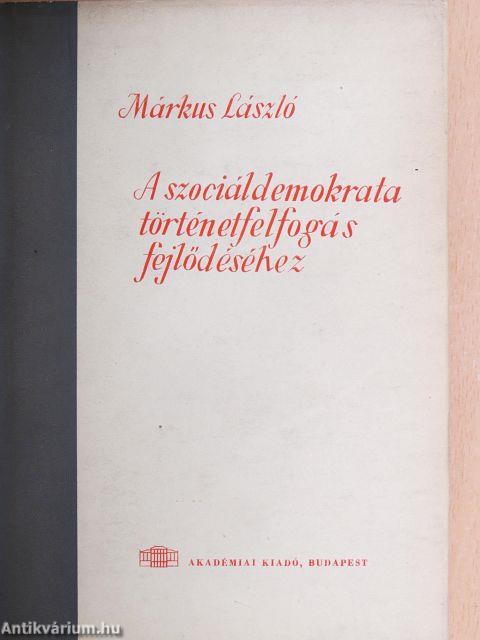 A szociáldemokrata történetfelfogás fejlődéséhez