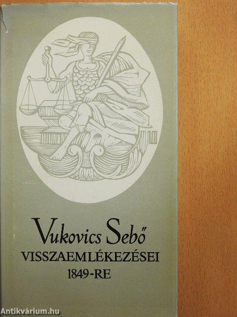 Vukovics Sebő visszaemlékezései 1849-re