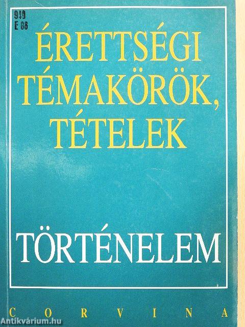 Érettségi témakörök, tételek - Történelem
