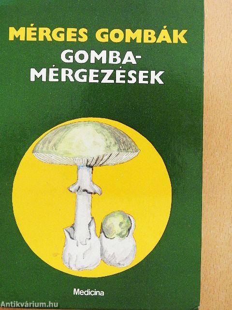 Mérges gombák - Gombamérgezések
