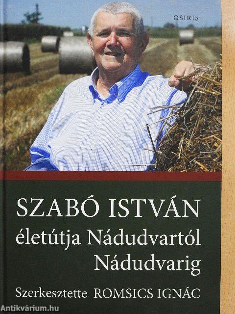 Szabó István életútja Nádudvartól Nádudvarig