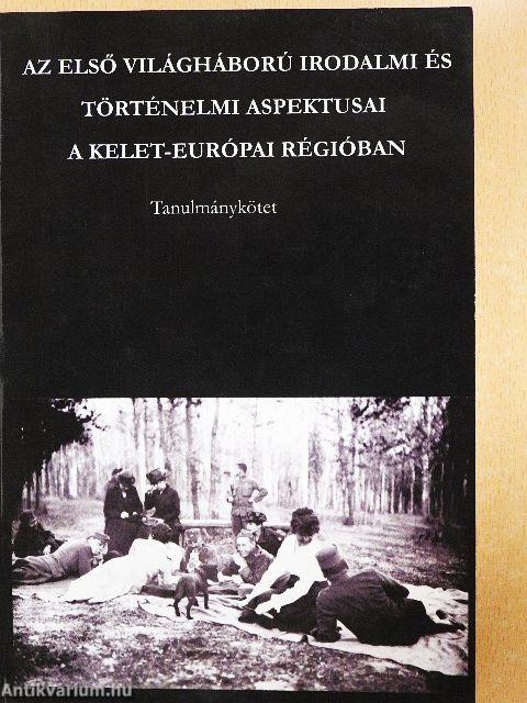 Az első világháború irodalmi és történelmi aspektusai a Kelet-Európai régióban