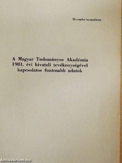 A Magyar Tudományos Akadémia 1981. évi hivatali tevékenységével kapcsolatos fontosabb adatok