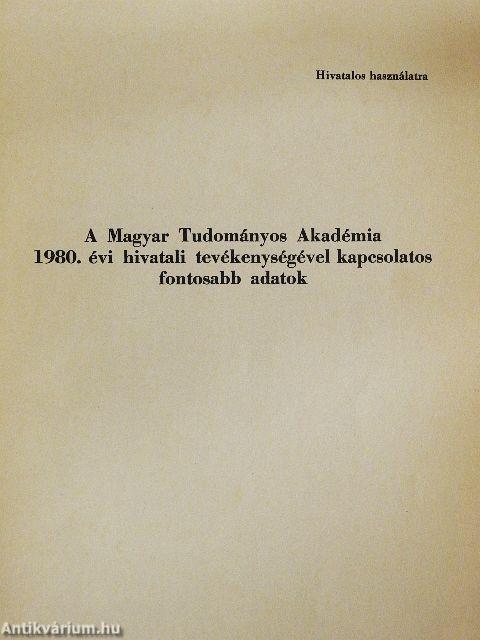 A Magyar Tudományos Akadémia 1980. évi hivatali tevékenységével kapcsolatos fontosabb adatok