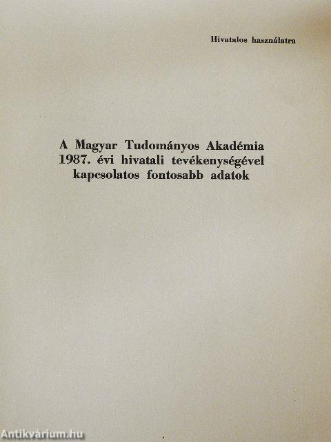 A Magyar Tudományos Akadémia 1987. évi hivatali tevékenységével kapcsolatos fontosabb adatok