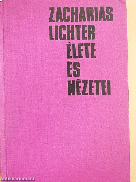Zacharias Lichter élete és nézetei