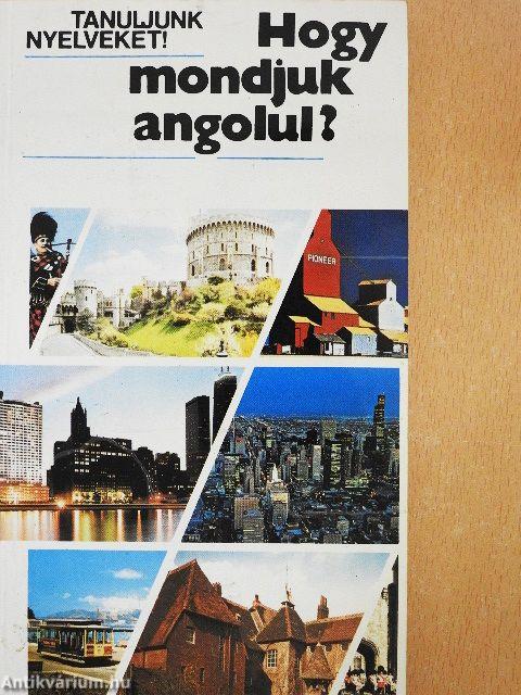 Hogy mondjuk angolul?