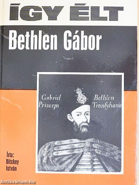 Így élt Bethlen Gábor