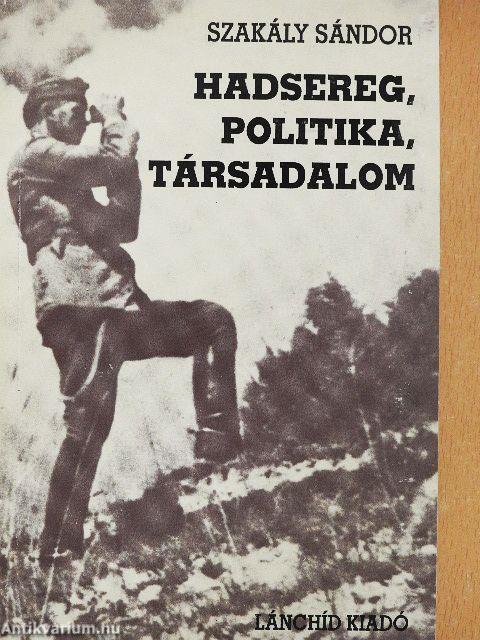 Hadsereg, politika, társadalom