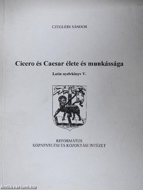 Cicero és Caesar élete és munkássága