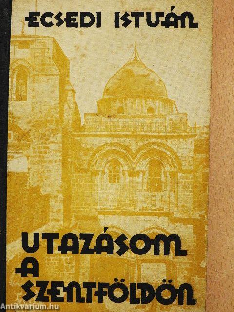 Utazásom a Szentföldön