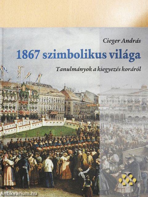 1867 szimbolikus világa