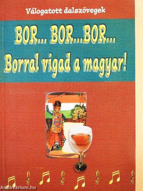 Bor... bor... bor...Borral vigad a magyar!