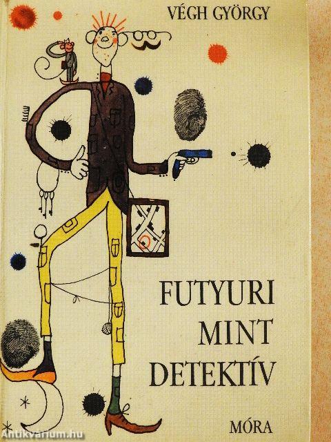 Futyuri mint detektív